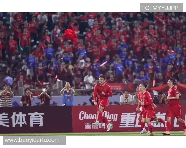 重庆足球队实力飙升创造历史新高引发全国关注 重庆足球队实力飙升创造历史新高引发全国关注