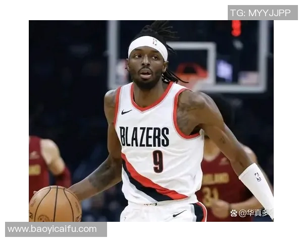 杰拉米格兰特的崛起之路：从潜力新星到NBA明星的蜕变故事