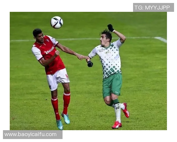 布拉加主场迎战马里迪莫期待精彩对决与激烈竞争